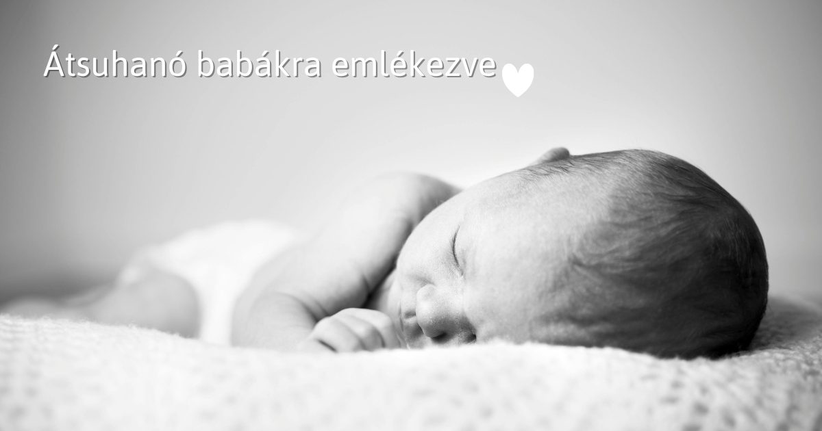 Read more about the article IV. Anyák hangja: A perinatális gyász, az átsuhanó babák világnapja: amikor a csend születik